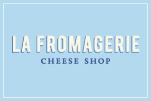 La Fromagerie Cheese Shop